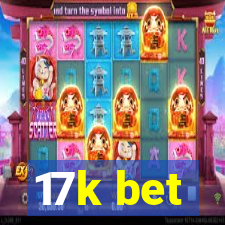 17k bet